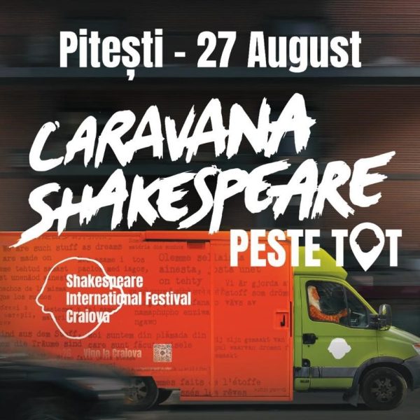 Mâine, Caravana Shakespeare ajunge la Pitești!