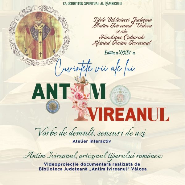 Manifestări prilejuite de Zilele Bibliotecii Județene „Antim Ivireanul” Vâlcea și ale Fundației Culturale „Sfântul Antim Ivireanul”. PROGRAMUL