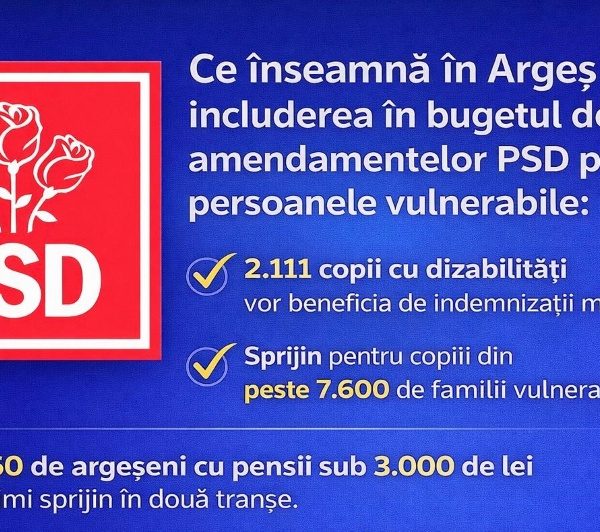 PSD Argeș: „Solidaritatea nu se negociază”. Fonduri pentru sprijin social, obținute în Coaliție