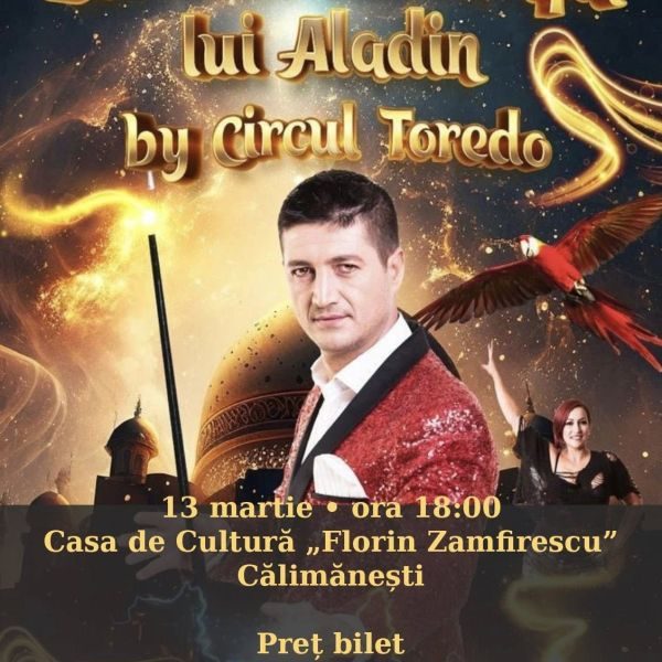 Casa de Cultură „Florin Zamfirescu” Călimănești: Spectacol „Secretele din lampa lui Aladin”, prezentat de Circul Toredo