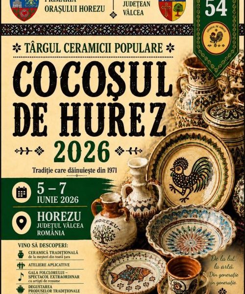 Primarul Nicolae Sărdărescu vă invită la Târgul Ceramicii Populare Românești ”Cocoșul de Hurez”, ediția LVI (05-07 iunie 2026). PROGRAMUL