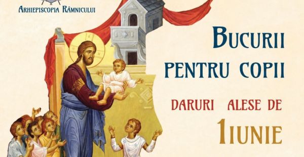 Arhiepiscopia Râmnicului organizează de 1 Iunie activități pentru copii