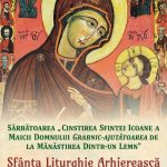 Sărbătoarea „Cinstirea Icoanei Maicii Domnului Grabnic-ajutătoarea de la Mănăstirea Dintr-un Lemn” (21 iulie)