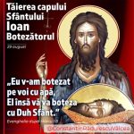 Constantin Rădulescu: ”Tăierea Capului Sfântului Ioan Botezătorul, ultima mare sărbătoare din anul bisericesc, care se&hellip;