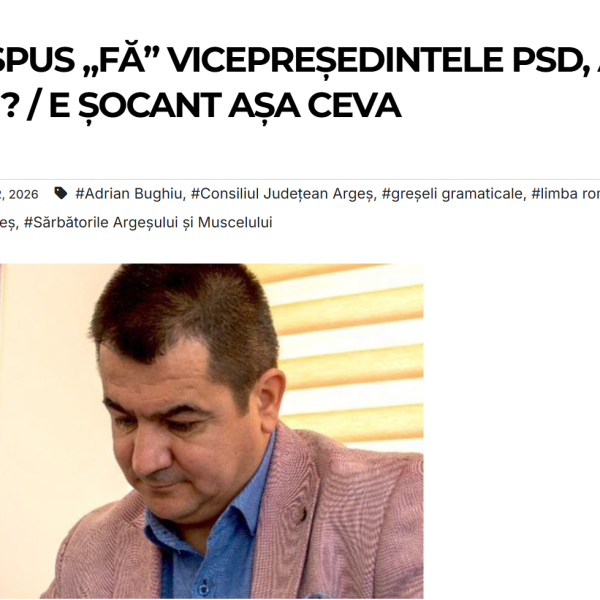 Dacă ești incult feroce, nu critica pe nimeni. Evident, nici pe Adrian Bughiu, vicele CJ Argeș