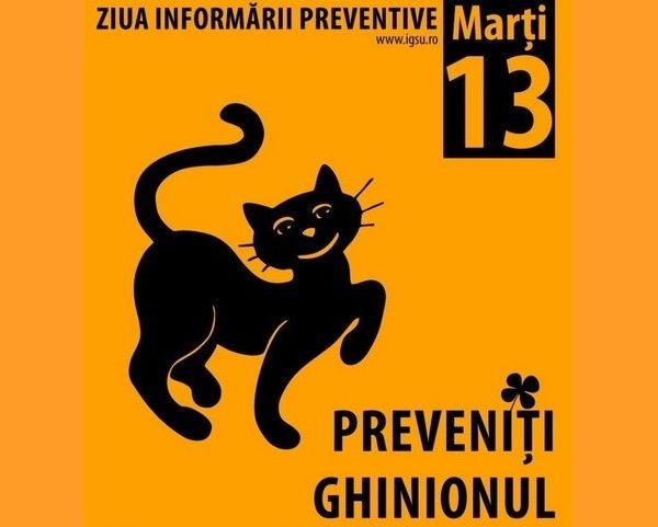 Marți, 13 octombrie – Ziua Informării Preventive. Ghinionul poate fi prevenit! Fii prevăzător!