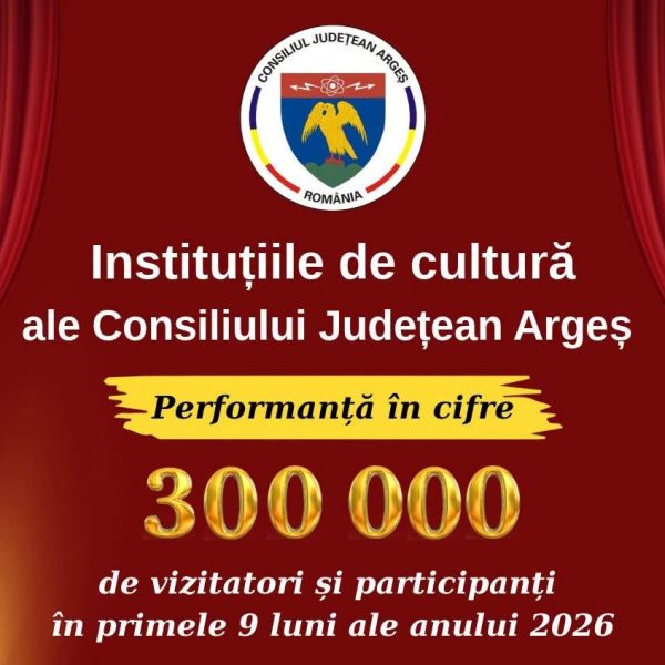 300.000 de vizite și participări la evenimentele instituțiilor de cultură din subordinea CJ Argeș, în 9 luni